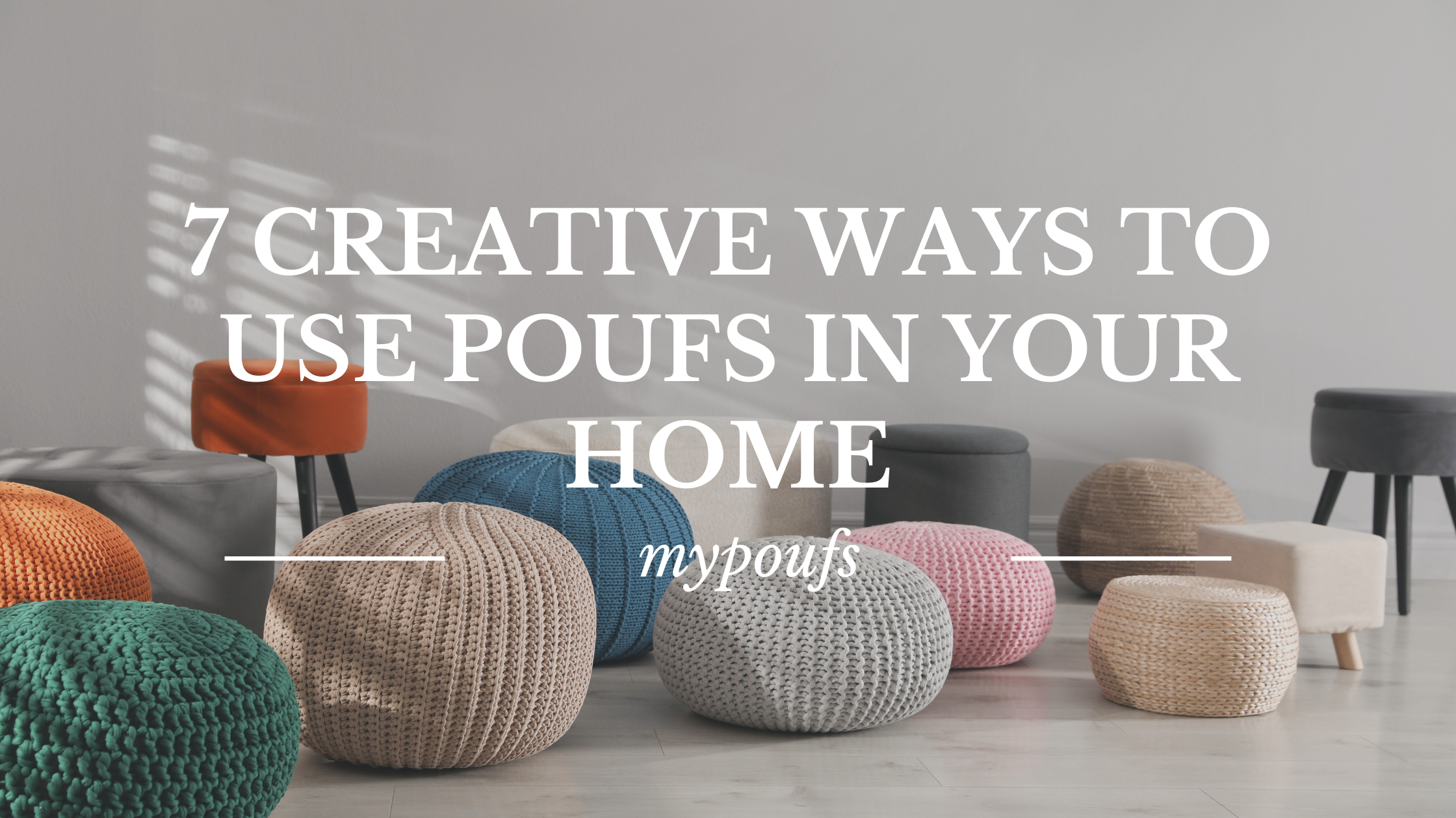 7 Creative Ways to Use Poufs in Your Home – Kenzadi