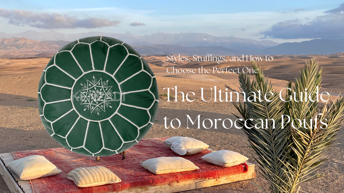 The Ultimate Guide to Moroccan Poufs: Styles, Stuffings, and How to Choose the Perfect One