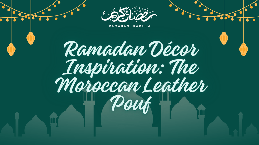 Ramadan Décor Inspiration: The Moroccan Leather Pouf - My Poufs