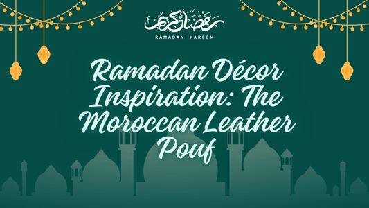 Ramadan Décor Inspiration: The Moroccan Leather Pouf - My Poufs