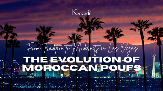 The Evolution of Moroccan Poufs: From Tradition to Modernity in Las Vegas - My Poufs