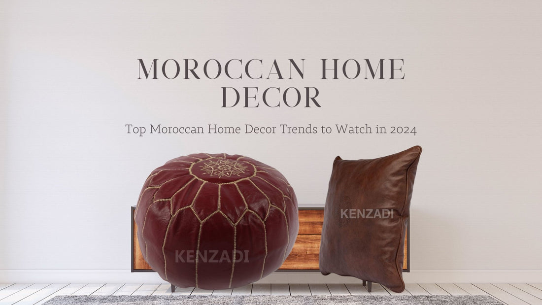 Top Moroccan Home Decor Trends to Watch in 2024 - My Poufs