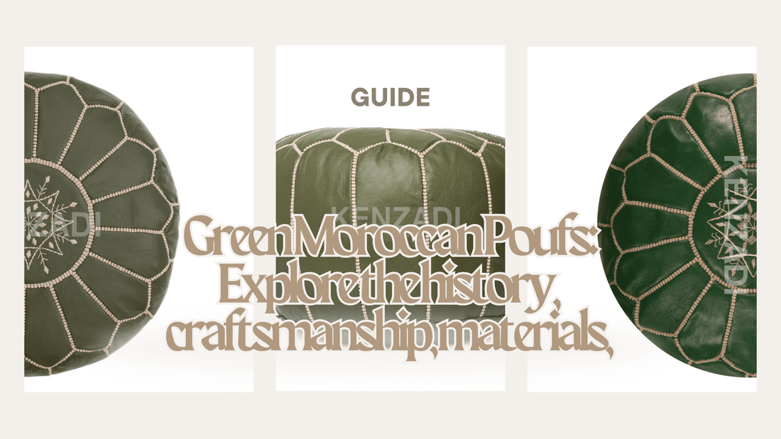 Unveiling the Enchanting World of Green Moroccan Poufs: History, Craftsmanship, & More! - My Poufs